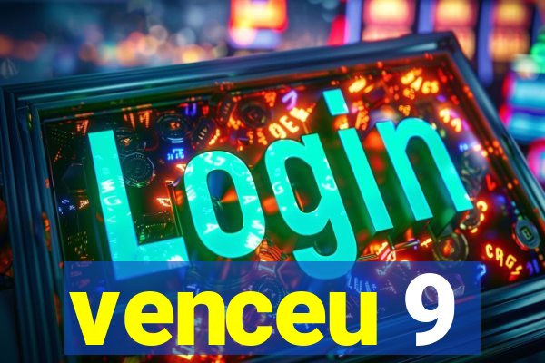 venceu 9